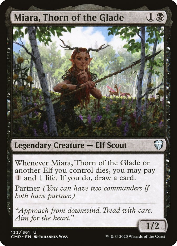 Miara, Thorn of the Glade {1}{B}

Legendary Creature — Elf Scout 1/2

Whenever Miara, Thorn of the Glade or another Elf you control dies, you may pay {1} and 1 life. If you do, draw a card.

Partner (You can have two commanders if both have partner.)