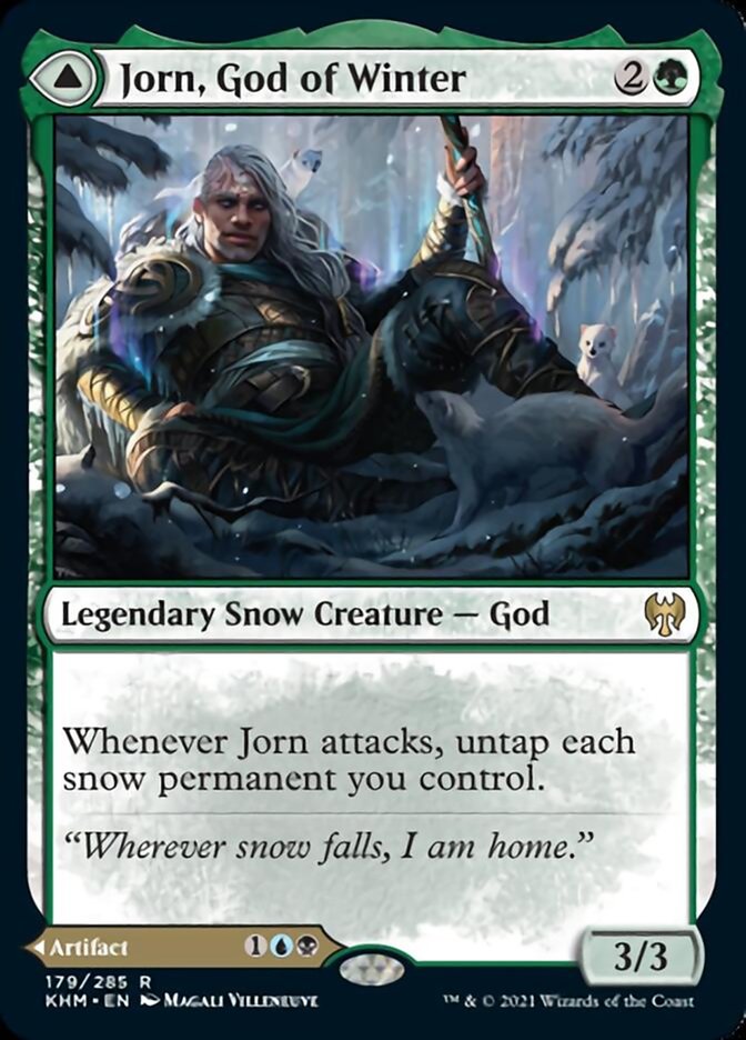 Jorn, God of Winter {2}{G}

Legendary Snow Creature — God 3/3

Whenever Jorn attacks, untap each snow permanent you control.