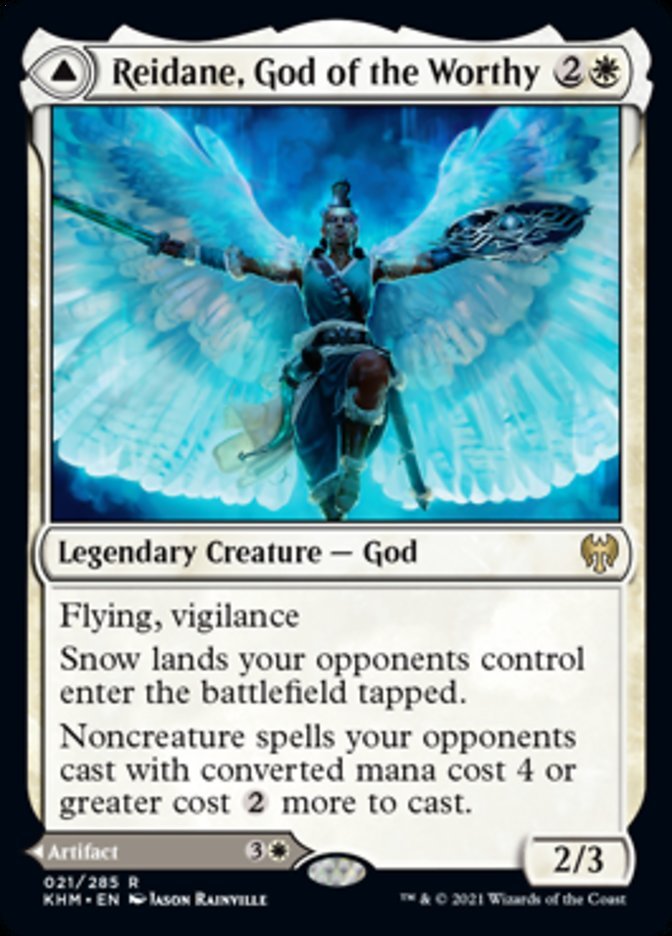 Reidane, God of the Worthy {2}{W}

Legendary Creature — God 2/3

Flying, vigilance

Snow lands your opponents control enter the battlefield tapped.

Noncreature spells your opponents cast with converted mana cost 4 or greater cost {2} more to cast.