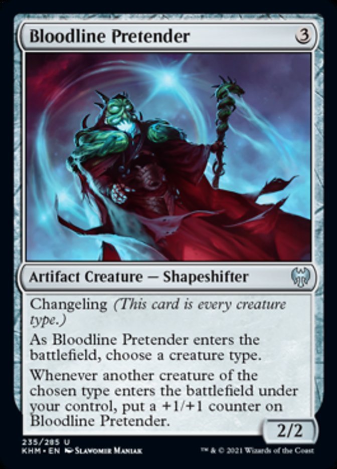 Bloodline Pretender {3}

Artifact Creature — Shapeshifter 2/2

Changeling (This card is every creature type.)

As Bloodline Pretender enters the battlefield, choose a creature type.

Whenever another creature of the chosen type enters the battlefield under your control, put a +1/+1 counter on Bloodline Pretender.