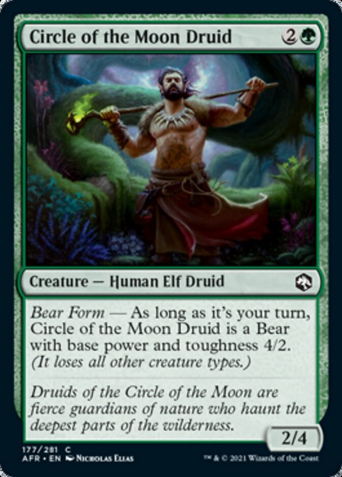 Circle of the Moon Druid {2}{G}

Creature — Human Elf Druid 2/4

Bear Form — As long as it’s your turn, Circle of the Moon Druid is a Bear with base power and toughness 4/2. (It loses all other creature types.)
