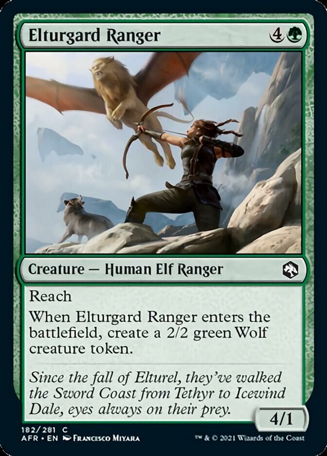 Elturgard Ranger {4}{G}

Creature — Human Elf Ranger 4/1

Reach

When Elturgard Ranger enters the battlefield, create a 2/2 green Wolf creature token.