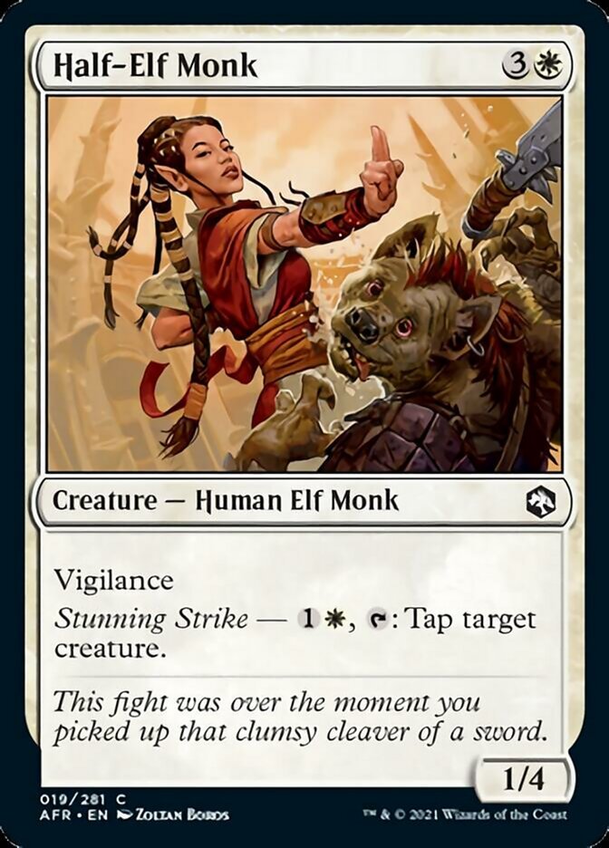 Half-Elf Monk {3}{W}

Creature — Human Elf Monk 1/4

Vigilance

Stunning Strike — {1}{W}, {T}: Tap target creature.