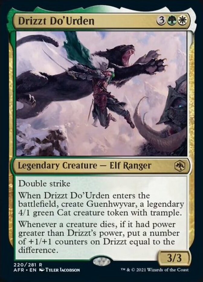 Drizzt Do'Urden {3}{G}{W}

Legendary Creature — Elf Ranger 3/3

Double strike

When Drizzt Do'Urden enters the battlefield, create Guenhwyvar, a legendary 4/1 green Cat creature token with trample.

Whenever a creature dies, if it had power greater than Drizzt’s power, put a number of +1/+1 counters on Drizzt equal to the difference.