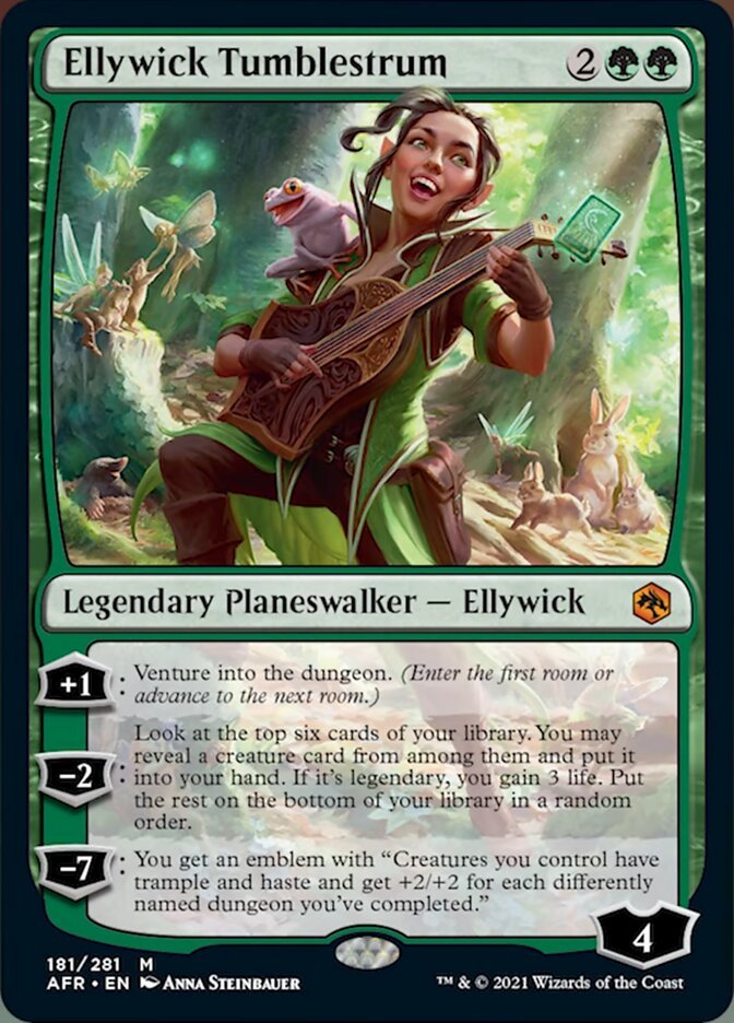 Ellywick Tumblestrum {2}{G}{G}

Legendary Planeswalker — Ellywick Loyalty: 4 

+1: Venture into the dungeon. (Enter the first room or advance to the next room.)

−2: Look at the top six cards of your library. You may reveal a creature card from among them and put it into your hand. If it’s legendary, you gain 3 life. Put the rest on the bottom of your library in a random order.

−7: You get an emblem with “Creatures you control have trample and haste and get +2/+2 for each differently named dungeon you’ve completed.”
