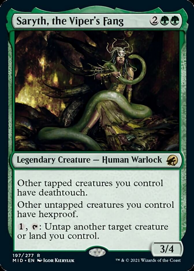  Saryth, the Viper's Fang {2}{G}{G}

Legendary Creature — Human Warlock 3/4

Other tapped creatures you control have deathtouch.

Other untapped creatures you control have hexproof.

{1}, {T}: Untap another target creature or land you control.