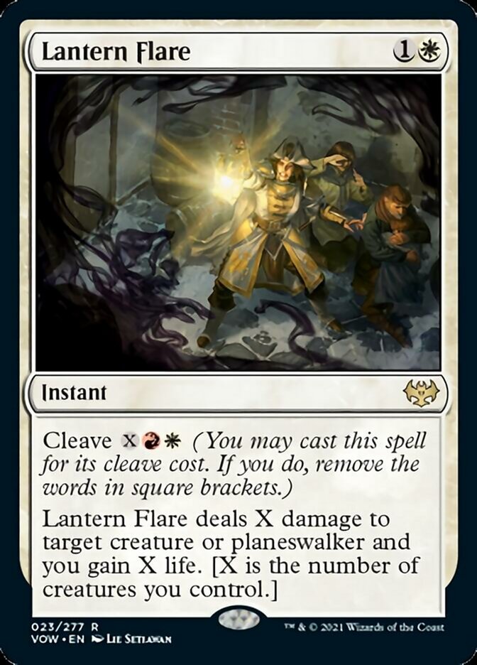 Lantern Flare {1}{W}

Instant

Cleave {X}{R}{W} (You may cast this spell for its cleave cost. If you do, remove the words in square brackets.)

Lantern Flare deals X damage to target creature or planeswalker and you gain X life. [X is the number of creatures you control.]