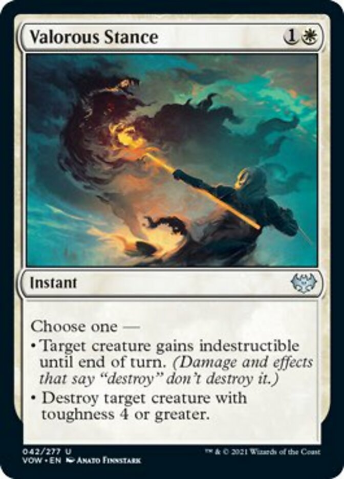 Valorous Stance {1}{W}

Instant

Choose one —

• Target creature gains indestructible until end of turn. (Damage and effects that say “destroy” don’t destroy it.)

• Destroy target creature with toughness 4 or greater.