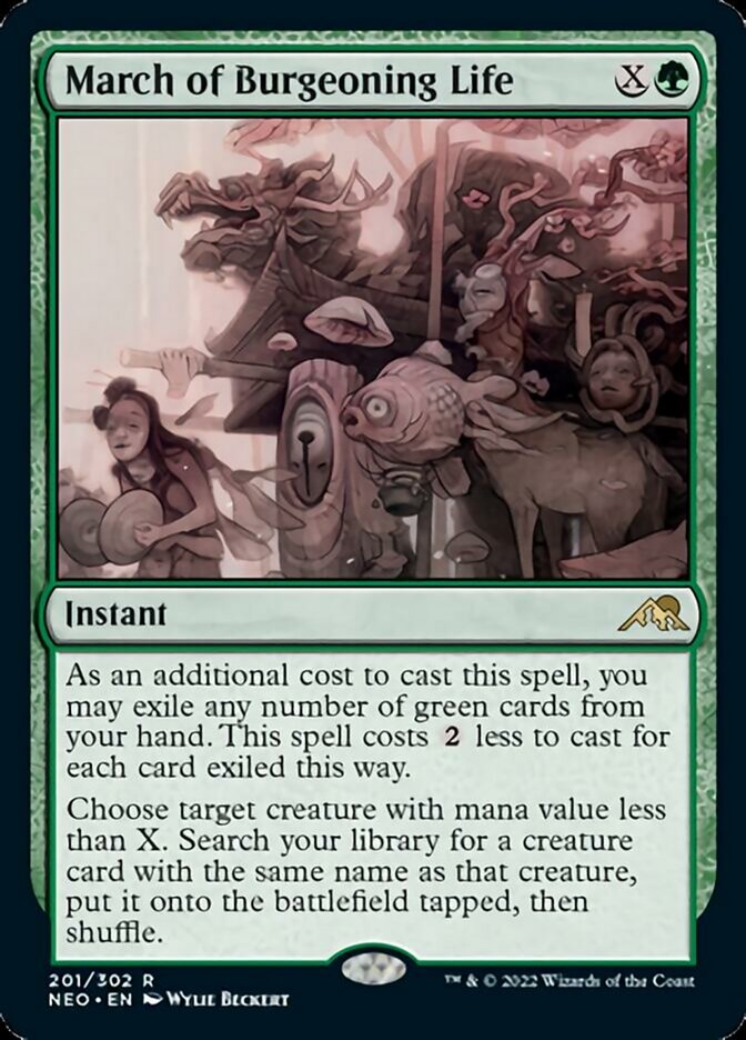 March of Burgeoning Life {X}{G}

Instant

As an additional cost to cast this spell, you may exile any number of green cards from your hand. This spell costs {2} less to cast for each card exiled this way.

Choose target creature with mana value less than X. Search your library for a creature card with the same name as that creature, put it onto the battlefield tapped, then shuffle.