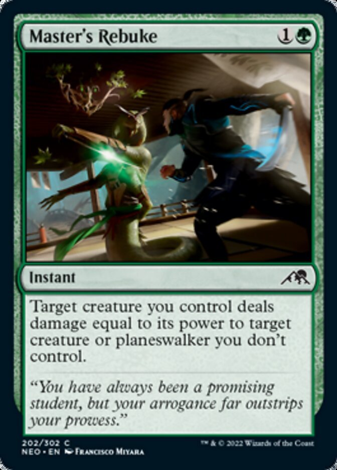Master's Rebuke {1}{G}
Instant
Target creature you control deals damage equal to its power to target creature or planeswalker you don’t control.