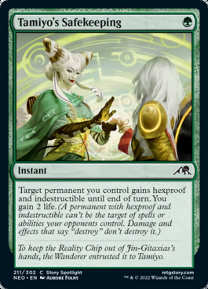 Tamiyo's Safekeeping {G}

Instant

Target permanent you control gains hexproof and indestructible until end of turn. You gain 2 life. (A permanent with hexproof and indestructible can’t be the target of spells or abilities your opponents control. Damage and effects that say “destroy” don’t destroy it.)