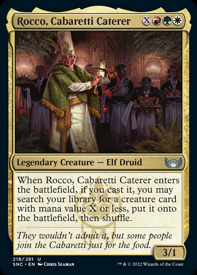 Rocco, Cabaretti Caterer {X}{R}{G}{W}

Legendary Creature — Elf Druid 3/1

When Rocco, Cabaretti Caterer enters the battlefield, if you cast it, you may search your library for a creature card with mana value X or less, put it onto the battlefield, then shuffle.