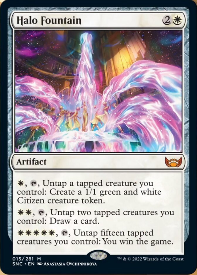 Halo Fountain {2}{W}

Artifact

{W}, {T}, Untap a tapped creature you control: Create a 1/1 green and white Citizen creature token.

{W}{W}, {T}, Untap two tapped creatures you control: Draw a card.

{W}{W}{W}{W}{W}, {T}, Untap fifteen tapped creatures you control: You win the game.