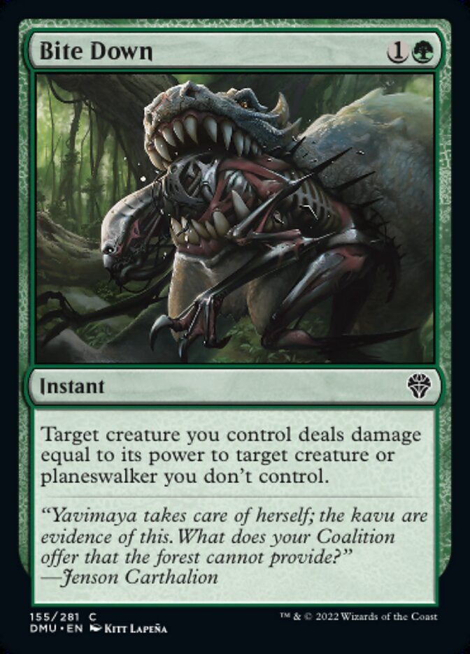 Bite Down {1}{G}

Instant

Target creature you control deals damage equal to its power to target creature or planeswalker you don’t control.